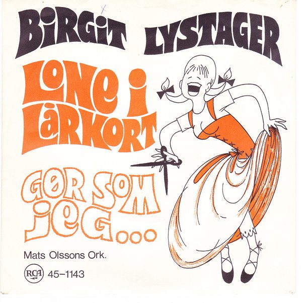 Birgit Lystager - Lone I Lårkort / Gør Som Jeg... -